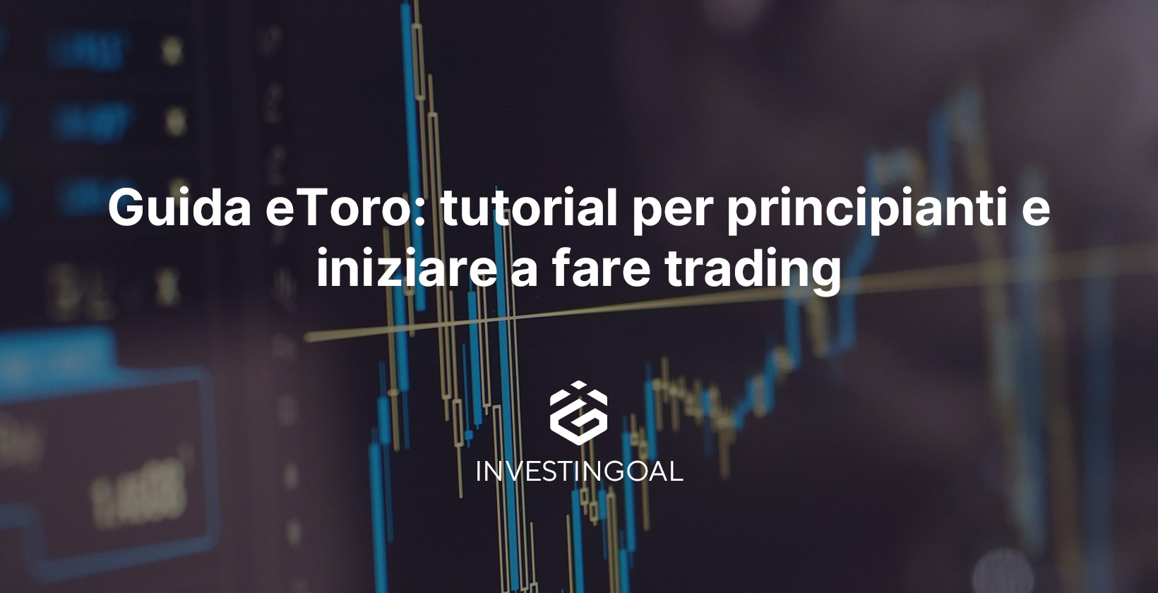 Guida eToro: tutorial per principianti e iniziare a fare trading (2025)